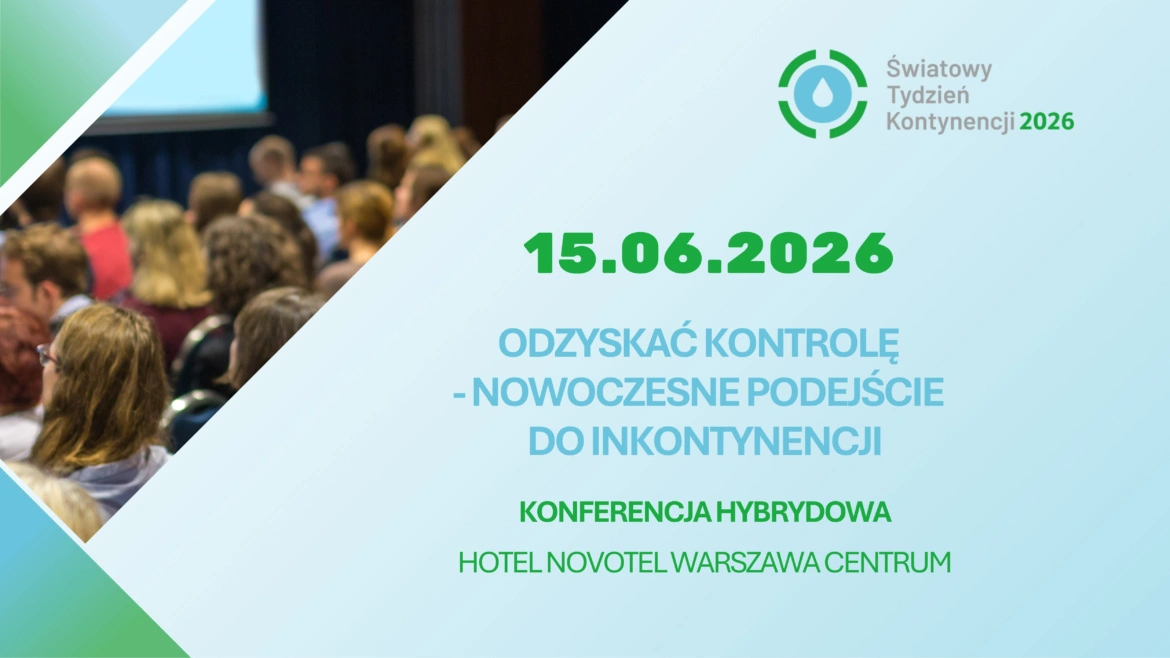 Konferencja z okazji Światowego Tygodnia Kontynencji 2026 ODZYSKAĆ KONTROLĘ – NOWOCZESNE PODEJŚCIE DO INKONTYNENCJI